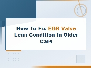 How to Fix Egr Valve Lean Condition in Older Cars – Step-by-Step Guide