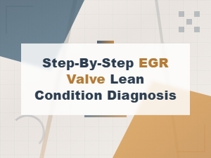 Step-By-Step Egr Valve Lean Condition Diagnosis