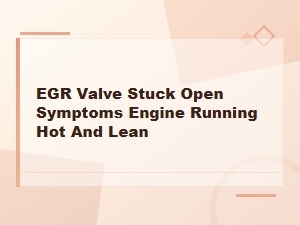Diagnosing Egr Valve Stuck Open: Engine Hot and Lean