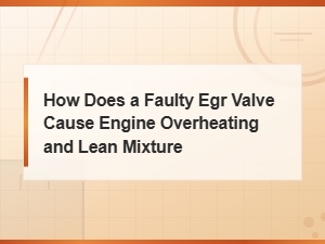 How a Faulty Egr Valve Causes Engine Overheating and Lean Mixture